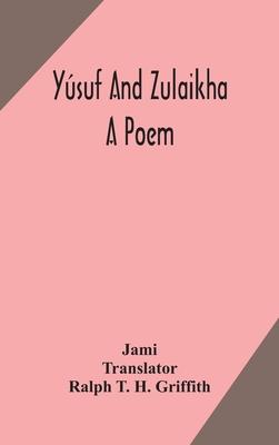 Ysuf and Zulaikha: a poem