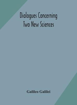 Dialogues concerning two new sciences