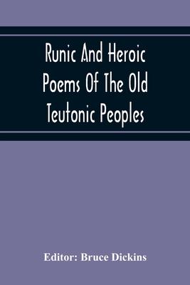 Runic And Heroic Poems Of The Old Teutonic Peoples