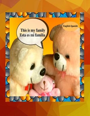 This is my family Esta es mi familia (English-Spanish): A bilingual English Spanish children's colourful family photo book and beginner book for learn