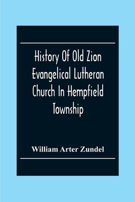 History Of Old Zion Evangelical Lutheran Church In Hempfield Township, Westmoreland County, Pennsylvania. Near Harrold'S