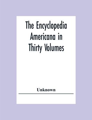 The Encyclopedia Americana In Thirty Volumes