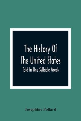 The History Of The United States; Told In One Syllable Words