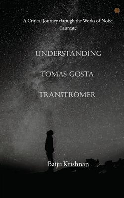 Understanding Tomas Gsta Transtrmer