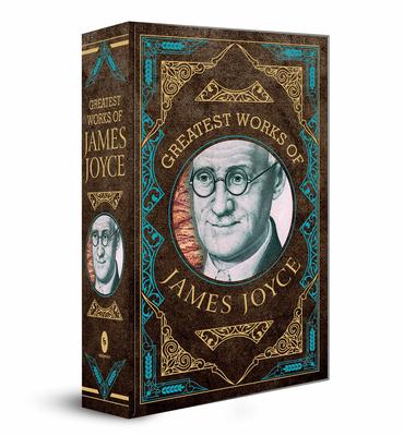 Greatest Works of James Joyce (Deluxe Hardbound Edition)