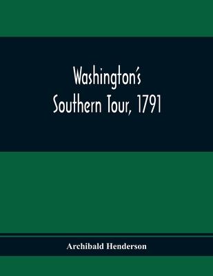 Washington'S Southern Tour, 1791