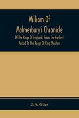 William Of Malmesbury'S Chronicle Of The Kings Of England. From The Earliest Period To The Reign Of King Stephen Subscription