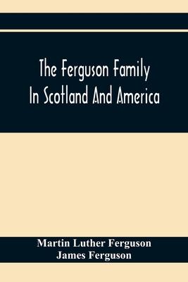 The Ferguson Family In Scotland And America