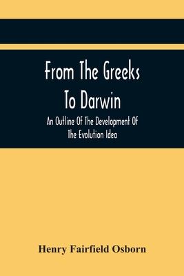 From The Greeks To Darwin: An Outline Of The Development Of The Evolution Idea Subscription