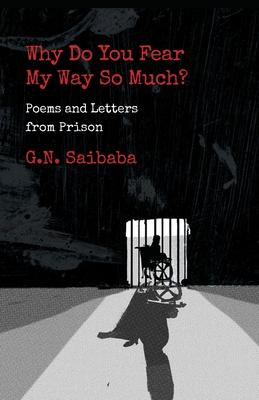 Why Do You Fear My Way So Much? Poems and Letters from Prison