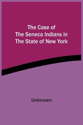 The Case Of The Seneca Indians In The State Of New York