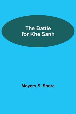 The Battle For Khe Sanh