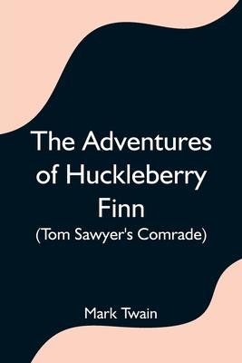 The Adventures of Huckleberry Finn (Tom Sawyer's Comrade)