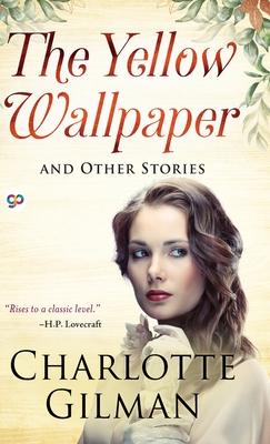 The Yellow Wallpaper and Other Stories