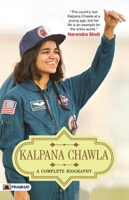 Kalpana Chawla: A Complete Biography