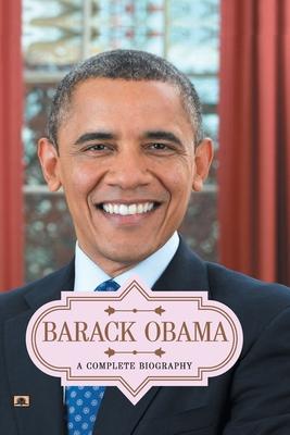 Barack Obama: A Complete Biography