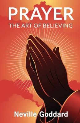 Prayer: The Art of Believing