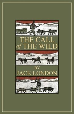 The Call of the Wild: 1903 Classic Edition with Original Illustrations