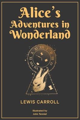 Alice's Adventures in Wonderland: 1865 Classic Edition with Original Illustrations