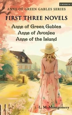 Anne of Green Gables Series-First Three Novels: Anne of Green Gables, Anne of Avonlea, Anne of the Island