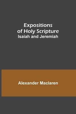 Expositions of Holy Scripture: Isaiah and Jeremiah