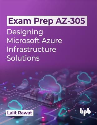 Exam Prep AZ-305: Designing Microsoft Azure Infrastructure Solutions (English Edition)