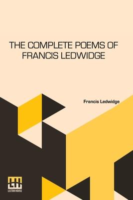 The Complete Poems Of Francis Ledwidge: With Introductions By Lord Dunsany Subscription