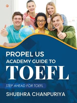 Propel US Academy Guide to TOEFL: Step Ahead for TOEFL