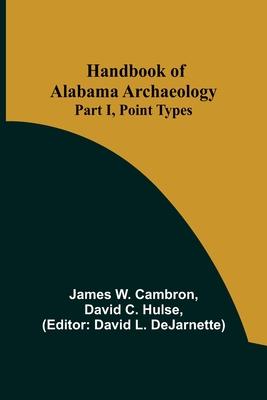 Handbook of Alabama Archaeology: Part I, Point Types