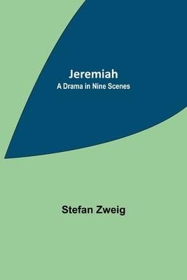 Jeremiah: A Drama in Nine Scenes