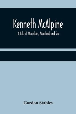 Kenneth McAlpine: A Tale of Mountain, Moorland and Sea