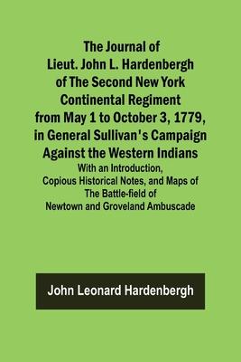 The Journal of Lieut. John L. Hardenbergh of the Second New York Continental Regiment from May 1 to October 3, 1779, in General Sullivan's Campaign Ag