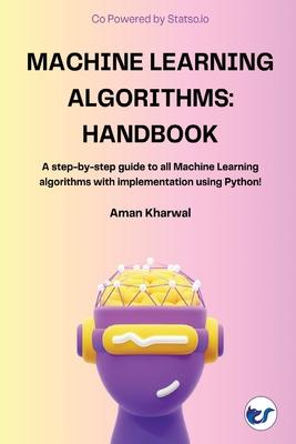 Machine Learning Algorithms: Handbook