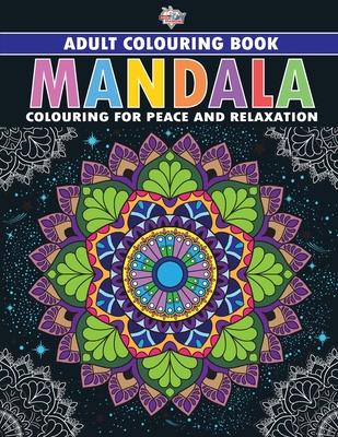 Mandala: Colouring Book for Adults (Colouring for Peace and Relaxation)