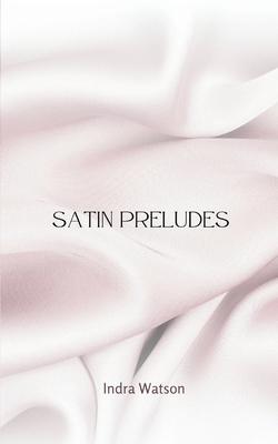 Satin Preludes