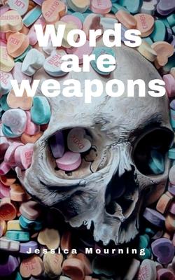 Words are weapons