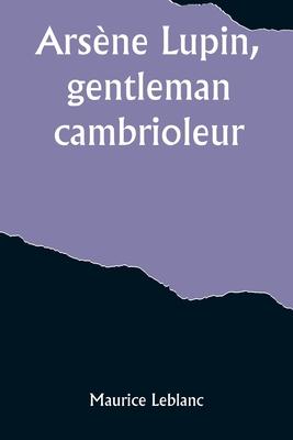 Arsne Lupin, gentleman-cambrioleur