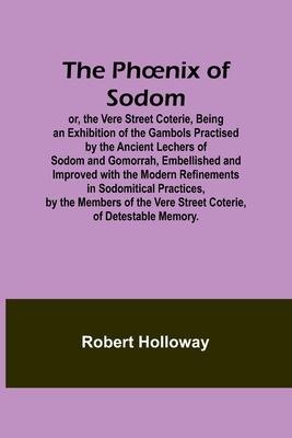 The Phoenix of Sodom; or, the Vere Street Coterie, Being an Exhibition of the Gambols Practised by the Ancient Lechers of Sodom and Gomorrah, Embellis