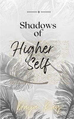 Shadows of my Higher Self