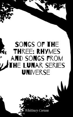 Songs of the Three: Rhymes and songs from the Lunar series universe