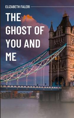 The Ghost of You and Me