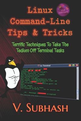Linux Command-Line Tips & Tricks: Terrific Techniques To Take The Tedium Off Terminal Tasks Subscription