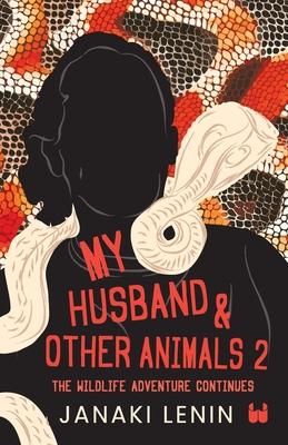 My Husband and other animals - Book 2: The Wildlife Adventure Continues