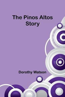 The Pinos Altos Story