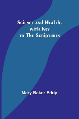 Science and Health, with Key to the Scriptures