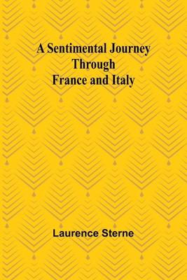 A Sentimental Journey Through France and Italy