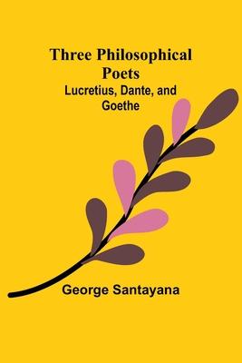 Three Philosophical Poets: Lucretius, Dante, and Goethe Subscription