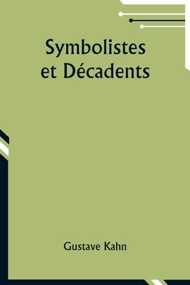 Symbolistes et Dcadents