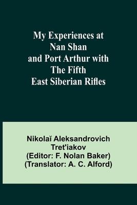 My Experiences at Nan Shan and Port Arthur with the Fifth East Siberian Rifles