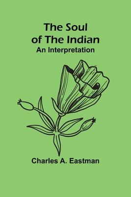 The Soul of the Indian: An Interpretation